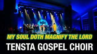 My Soul Doth Magnify The Lord - Tensta Gospel Choir | LIVE Filadelfia Stockholm