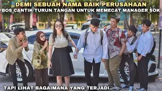 DEMI NAMA BAIK PERUSAHAAN, BOS CANTIK TURUN TANGAN KE LAPANGAN UNTUK MEMECAT MANAGER SOK!! ternyata.