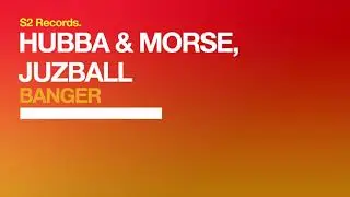 Hubba, Morse & Juzball - Banger