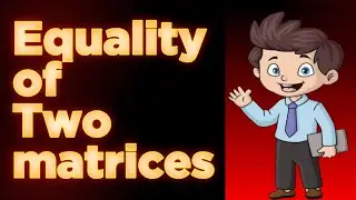 Equality of Two Matrices | Basic Concept Explained in Pashto