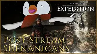 What I did after my Expedition 33 Streams