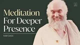 Guided Meditation with Ram Dass: Open Your Heart to Love & Presence