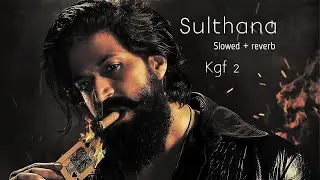 Sulthaana kgf 2 | slowed + Reverb | Tabby slow 421 |