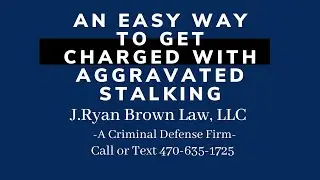 What Is An Easy Way to Get Charged With Aggravated Stalking?