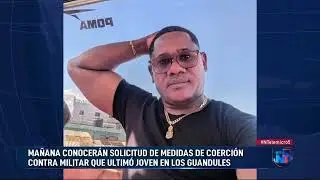 Este martes conocerán coerción a militar que mató joven en Los Guandules