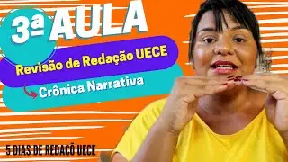 REDAÇÃO UECE 2022.1- CRÔNICA NARRATIVA - AULA 03