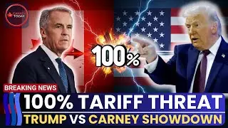 Trump Threatens Canada with 100% Tariffs Over China Deal | Breaking News Analysis
