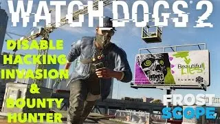 WATCH DOGS 2 HOW TO DISABLE HACKING INVASION/ BOUNTY HUNTER