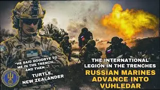 Russian Marines vs. International Legion: Night Entry into the Vuhledar Trench