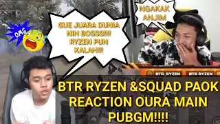 BTR RYZEN & SQUAD PAOK reaction OURA main PUBGM!!! GPX&SQX BERSATU!!!ngakak habisss😂😂