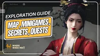 Exploration Guide | Map, Minigames, Quests & Secrets &ndash; Where Winds Meet