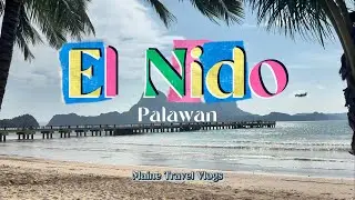 EL NIDO Travel Vlogs: Arrival day and Chill day at Lio Beach