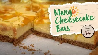 Mango Cheesecake Bars Recipe | Baked Creamy Dessert with Fresh Mangoes