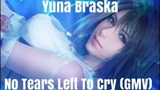 Final Fantasy Yuna Braska(No Tears Left to Cry) GMV