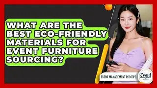 What Are The Best Eco-friendly Materials For Event Furniture Sourcing? - Event Management Pro Tips