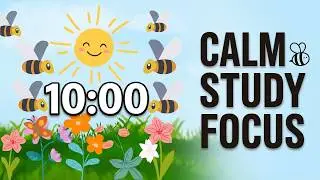 🐝 10-Minute Timer | Bees Buzzing Around Flowers 🌸 | Relaxing Music for Focus & Study