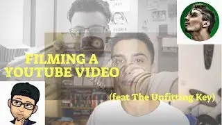 FILMING A YOUTUBE VIDEO (FT @THEUNFITTINGKEY)