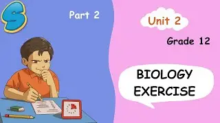 30 Exercise Questions On Grade 12 Biology Unit 2 (Part 2)!