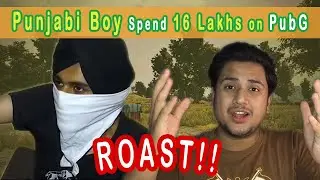 Punjabi Boy Spend 16 LAKHS on PUBG MOBILE | New Roast Video