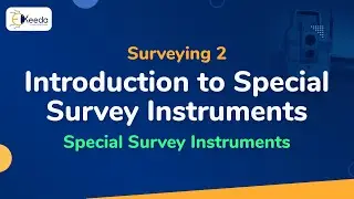 Introduction to Special Survey Instruments - Special Survey Instruments - Surveying-II