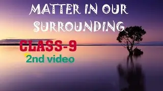 matter in our surrounding. 2nd video .solid liquid gas. diffusion in solid liquid gas