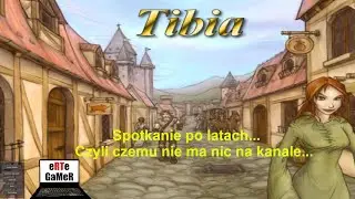 Tibia - Spotkanie po latach... Czyli czemu nie ma nic na kanale... Monk Story...