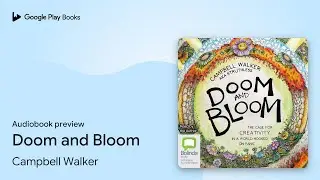 Doom and Bloom by Campbell Walker &middot; Audiobook preview