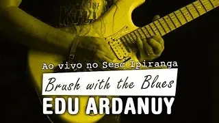 Brush with the blues - Edu Ardanuy - Sesc Ipiranga