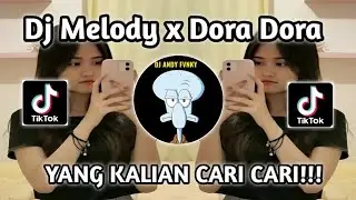Dj Dora Dora x Melody Viral Tiktok terbaru 2025