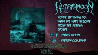 What Have We Become - Hybrid Moon - MELODIC DEATH METAL