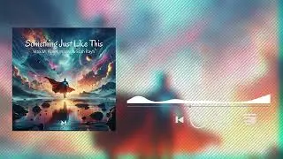 Something Just Like This - Max M, Krees Waves & Stan Kayh