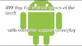 #22 Top Ten android games of the week with controller support gameplay