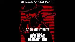 Red Dead Redemption Remix - Born And Formed (Born Unto Trouble Remix)
