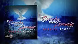 SE ESCUCHA ALGUIEN LLORANDO | GABRIEL RAMOS (EN VIVO)