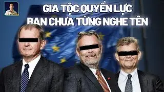 GIA TỘC BÍ ẨN NẮM GIỮ CHÂU ÂU - KHÔNG PHẢI ROTHSCHILD