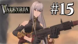 The Battle of Ghirlandio! Part 1 | Valkyria Chronicles Playthrough Part 15