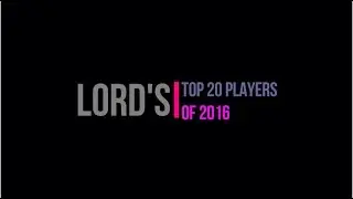 LORD'S TOP 20 PLAYERS OF 2016 - CRICKETERS