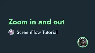 ScreenFlow Tutorial: Zoom In and Out