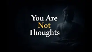 You Are Not Your Thoughts | A Deep Teaching on the Mind