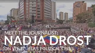 Meet the Journalist: Nadja Drost on Venezuela's Political Crisis