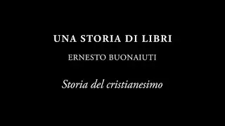 Una storia di libri | Ernesto Buonaiuti [EP.5] Storia del cristianesimo