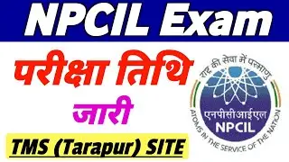 NPCIL TMS Tarapur Site Exam Date Out | NPCIL Exam Date & Admit Card