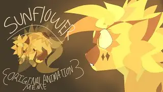 🌻Sunflower- [ORIGINAL ANIMATION MEME]🌻 Gift for @melpuruu !!