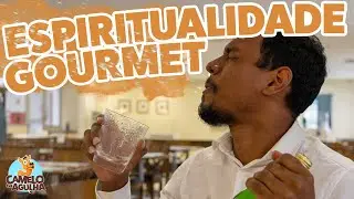 ESPIRITUALIDADE GOURMET | CAMELO NA AGULHA