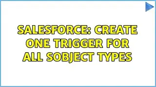 Salesforce: Create one trigger for all sobject types