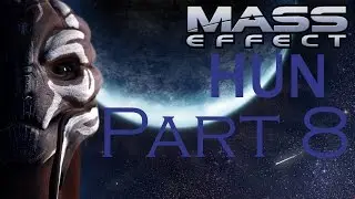 HUNGARIAN Walkthrough Mass Effect HD #8 The Great Sacrifice-Infiltrator/Paragon