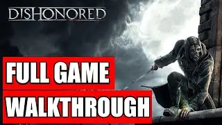 DISHONORED FULL GAME Walkthrough | No Commentary