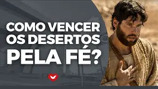 Como VENCER OS DESERTOS por meio da fé? Bispo Jadson Santos