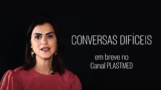 Conversas Dif&iacute;ceis - Em Breve no Canal PLASTMED