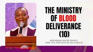 THE MINISTRY OF BLOOD DELIVERANCE (10) | MFM MANNA WATER SERVICE APRIL 9, 2025 WITH DR. DK OLUKOYA
